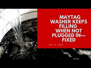 MAYTAG WASHER KEEPS FILLING WHEN NOT PLUGGED IN—FIXED