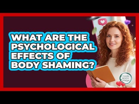What Are The Psychological Effects Of Body Shaming?