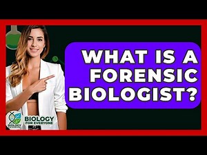 What Is A Forensic Biologist? - Biology For Everyone