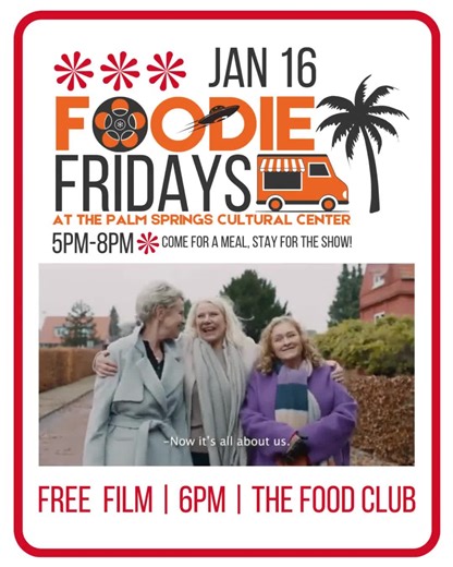 🍽️🎬 FOODIE FRIDAY FILM NIGHT — HOT TICKET 🎬🍽️ The Food Club Food. Friendship. Reinvention. 🗓 JAN 16 🕡 Foodie Fridays 5PM–8PM | Screening at 6PM 📍 Palm Springs Cultural Center A warm, crowd-pleasing favorite, The Food Club follows three lifelong friends on a culinary adventure through southern Italy that becomes a journey of rediscovery. Charming, funny, and deeply human, it’s the kind of film that pairs perfectly with good food and good company. 🔥 Hot Ticket | Limited Seating — Register 