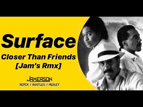 Surface - Closer Than Friends [Jam's Rmx]
