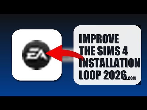 How To Improve The Sims 4 Installation Loop 2026 (FULL TUTORIAL)