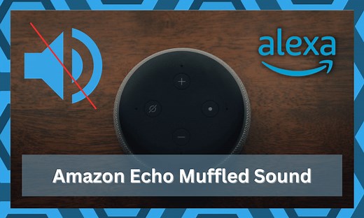 10 Steps To Fix Amazon Echo Muffled Sound - DIY Smart Home Hub