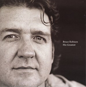 Bruce Robison - His Greatest