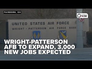 Wright-Patterson AFB set for expansion, 3,000 new jobs expected