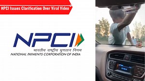 NPCI Clarifies FASTag ecosystem in light of Viral Video