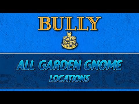 Bully | All Garden Gnome Locations