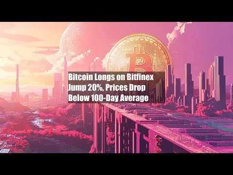Bitcoin Longs on Bitfinex Jump 20%, Prices Drop Below 100-Day Average