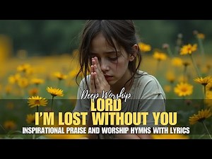 Top Christian Worship Songs 2024 | Inspirational Praise & Worship Hymns with Lyrics Included