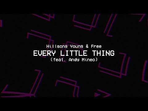 Hillsong Young & Free - Every Little Thing (feat. Andy Mineo) [Lyric Video]