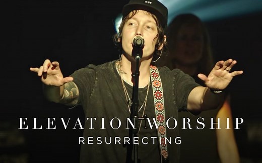 【复活节歌曲】Elevation Worship - Resurrecting