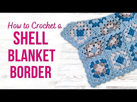 How to Crochet a Shell Blanket Border | Granny Square Blanket Border