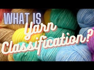 Understanding Yarn Classification: A Guide to Yarn Weights & Types | Yarn as a Second Language