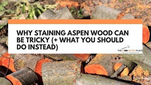 Why Staining Aspen Wood Can Be Tricky (  What You Should Do Instead)