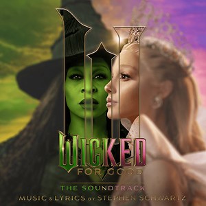 Read All The Lyrics To ‘Wicked: For Good – The Soundtrack’