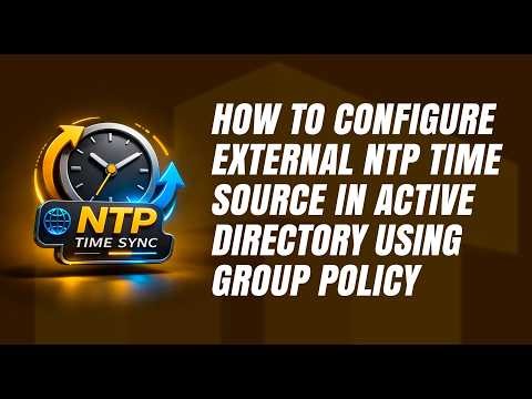 How to Configure External NTP Time Source in Active Directory using GPO