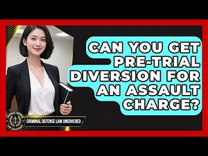 Can You Get Pre-trial Diversion For An Assault Charge? - Criminal Defense Law Uncovered