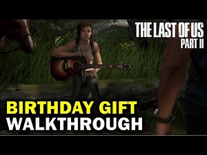 The Birthday Gift Complete Walkthrough | The Last of us Part 2