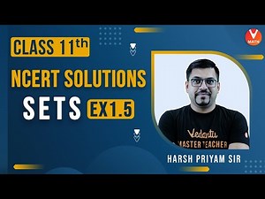 Sets Class 11 NCERT Solutions (Ex 1.5) | Class 11 Maths Chapter 1 | Vedantu Math | Harsh Priyam Sir