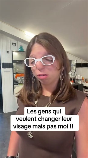Les gens qui veulent changer leur visage mais pas moi !!