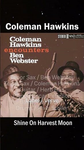 Ben Webster - Shine On Harvest Moon_(1957) Coleman Hawkins encounters Ben Webster