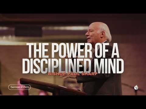 The Power of a Disciplined Mind || Bishop Paul Sharp