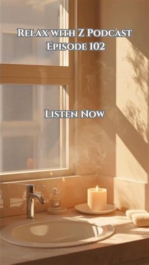 Episode 102 | A Gentle Reset for Your Day – Relax with Z Podcast
