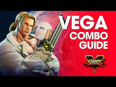 Street Fighter V: VEGA Combo Guide