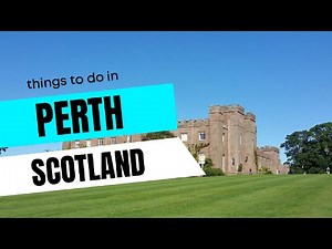 PERTH - SCOTLAND (UK) - Best Things to do