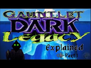 The Gauntlet Dark Legacy Iceberg Explained | Part 1