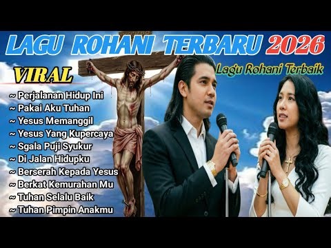 FULL ALBUM LAGU ROHANI TERBARU 2026 || VIRAL LAGU PUJIAN ROHANI TERBAIK SEPANJANG MASA