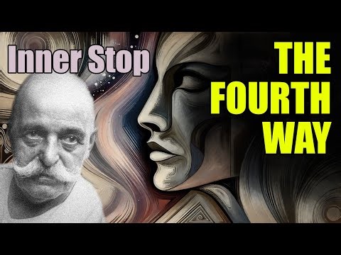 INNER STOP as Understood in the Fourth Way System | Gurdjieff | Ouspensky | Spiritual Awakening |
