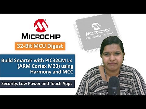 32-bit MCU Digest | Build Smarter with PIC32CM Lx, Harmony & MCC: Security, Low Power & Touch Apps