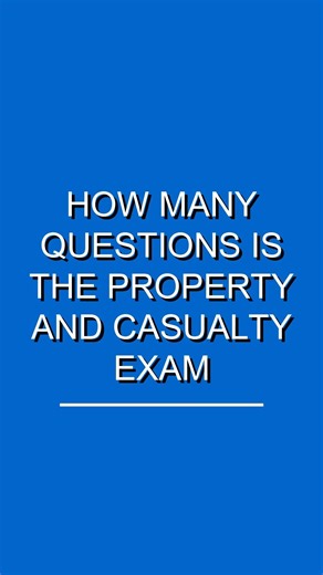 How Many Questions Is The Property And Casualty Exam? (150)