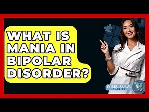What Is Mania In Bipolar Disorder? - Psychological Clarity