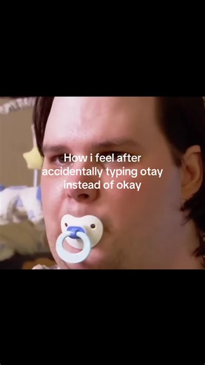 Feeling Awkward After Typing 'Otay' Instead of 'Okay'