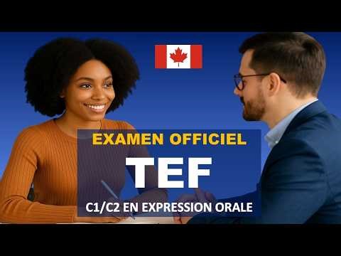 TEF Canada – Speaking Test | How to Answer in the Official Format + Obtain C1/C2
