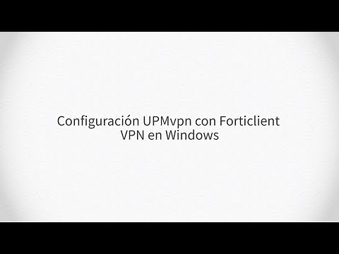 Configuración UPMvpn con Forticlient VPN en Windows