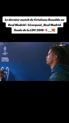 Le dernier match de Cristiano Ronaldo au Real Madrid – Finale LDC 2018