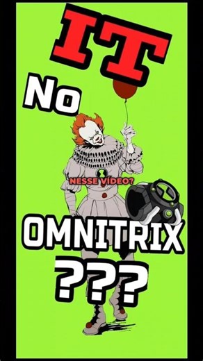 PENNYWISE NO OMNITRIX???