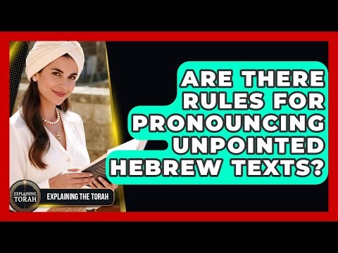 Are There Rules For Pronouncing Unpointed Hebrew Texts? - Explaining The Torah