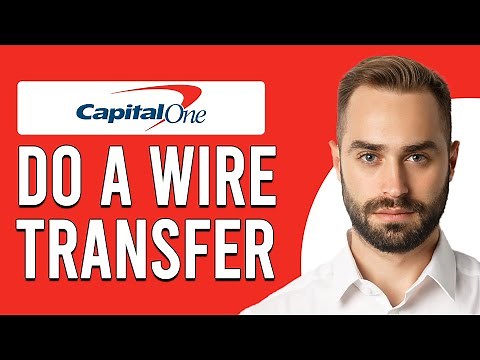 How To Do A Wire Transfer Using Capital One 360 Checking Account (Make Wire Transfer Capital One)