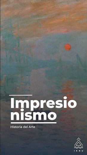 Impresionismo / ¿Qué es? / Historia del arte / #iknu #art #sacredart #arte