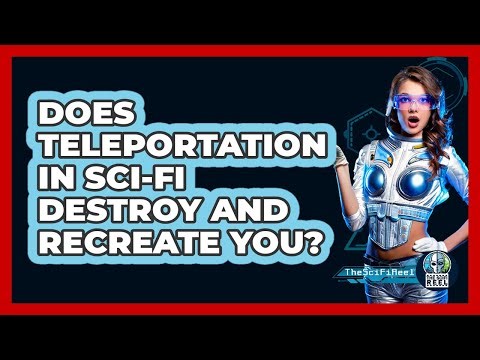 Does Teleportation In Sci-fi Destroy And Recreate You? - The SciFi Reel
