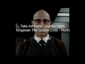 Kingsman: Merlin's Death Scene, last song - Country Roads, take me home.(Lyric video)