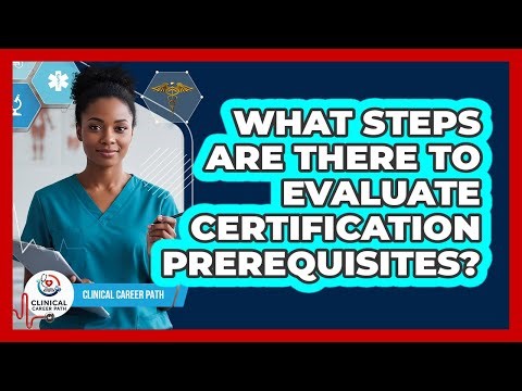 What Steps Are There To Evaluate Certification Prerequisites?