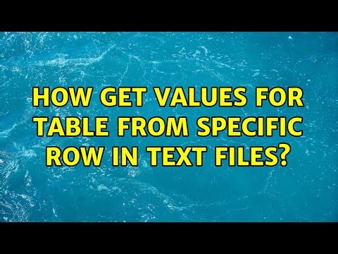 How get values for table from specific row in text files? (2 Solutions!!)