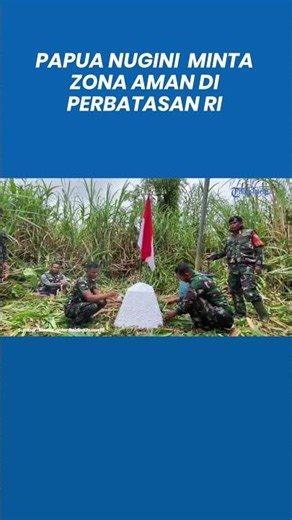 Papua Nugini Usul Zona Penyangga 10 Km di Perbatasan dengan Indonesia Supaya Aman