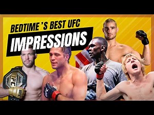 Bedtime MMA Hilarious UFC Impressions