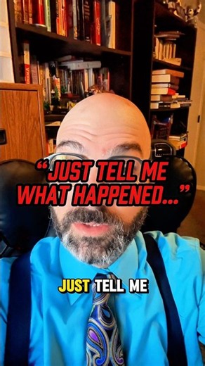 Police Say “Just Tell Me What Happened…”